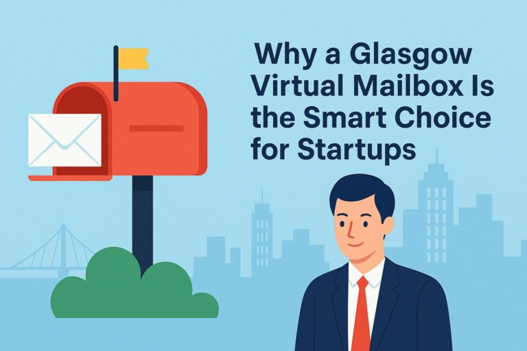 Why a Glasgow Virtual Mailbox Is the Smart Choice for Startups